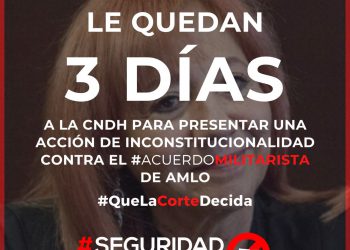 Los plazos los marca la ley: 3 días para que la CNDH presente acto de inconstitucionalidad contra acuerdo militarista