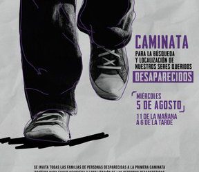 1era Caminata por la búsqueda de nuestros desaparecidos. Miércoles 5 de agosto – 11:00 a 18:00 hrs