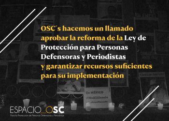 OSC´s hacen un llamado a aprobar reforma de Ley de Protección para Personas Defensoras y Periodistas