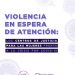 Centros de Justicia desprotegieron a mujeres en pandemia, documenta informe