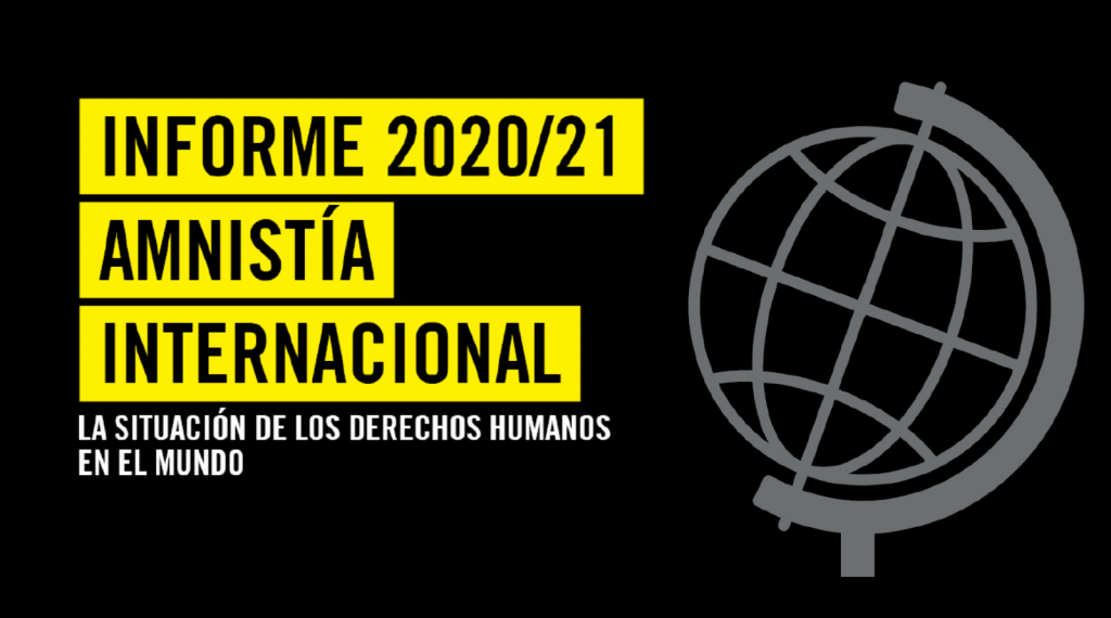 Informe 20/21 Amnistía Internacional: la situación de los DDHH en el mundo