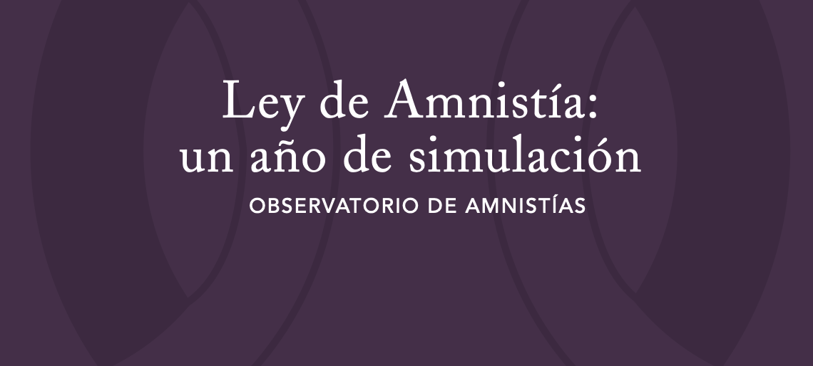 Observatorio de Amnistías, “Ley de Amnistía: un año de simulación”