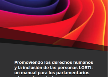 Promoviendo los derechos humanos y la inclusión de las personas LGBTI: un manual para los parlamentarios y las parlamentarias