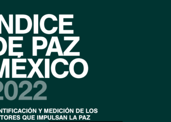 Índice de Paz en México 2022: Identificación y medición de los factores que impulsan la paz