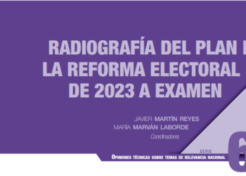 Radiografía del Plan B: La Reforma Electoral 2023 a examen